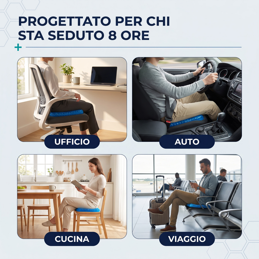 Progettato per chi sta seduto 8 ore: ufficio, auto, cucina, viaggio